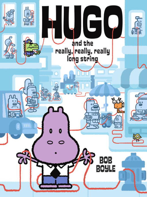 Bob Boyle创作的Hugo and the Really, Really, Really Long String作品的详细信息 - 可供借阅